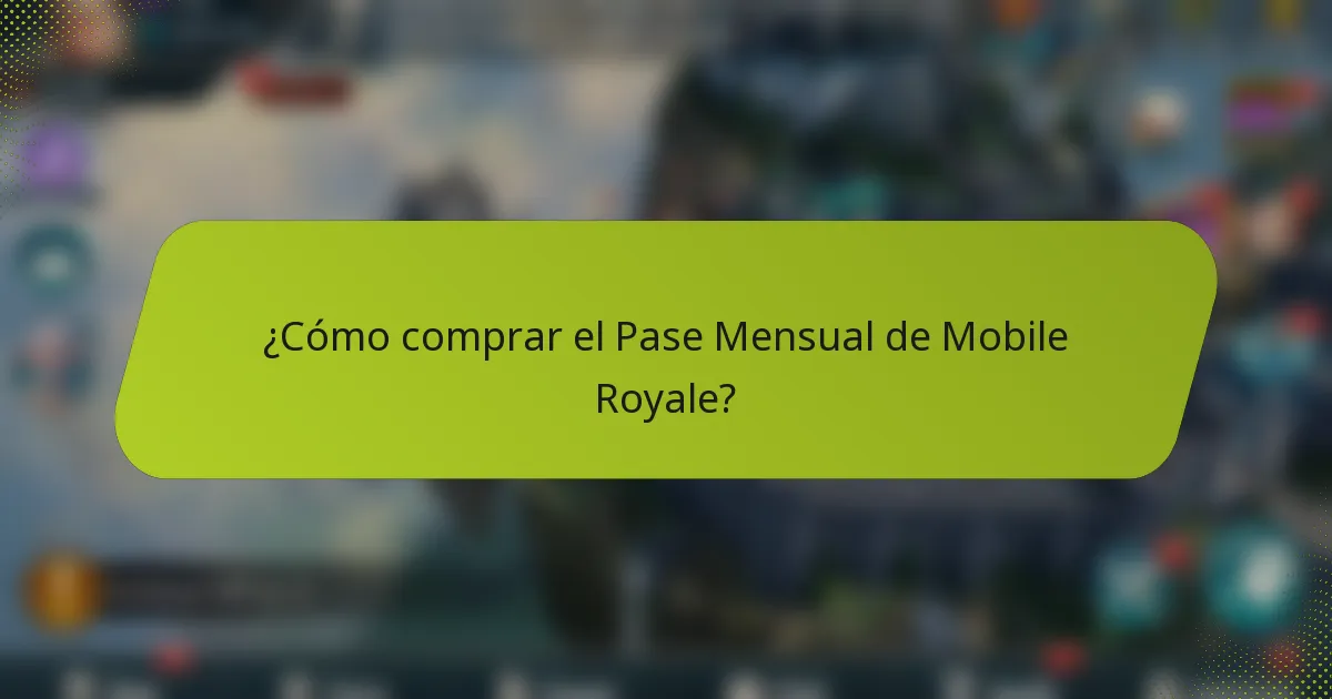 ¿Cómo comprar el Pase Mensual de Mobile Royale?