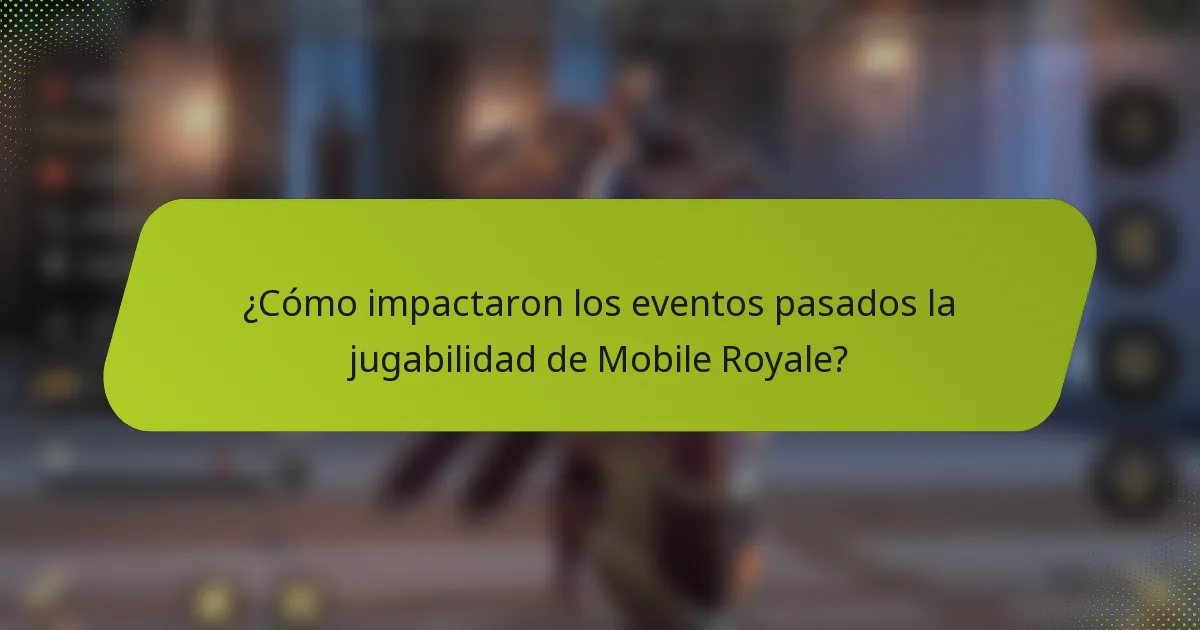 ¿Cómo impactaron los eventos pasados la jugabilidad de Mobile Royale?