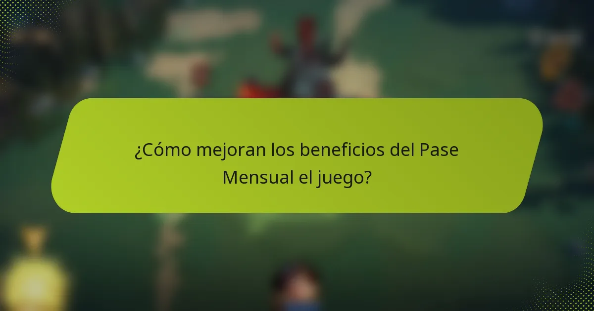 ¿Cómo mejoran los beneficios del Pase Mensual el juego?