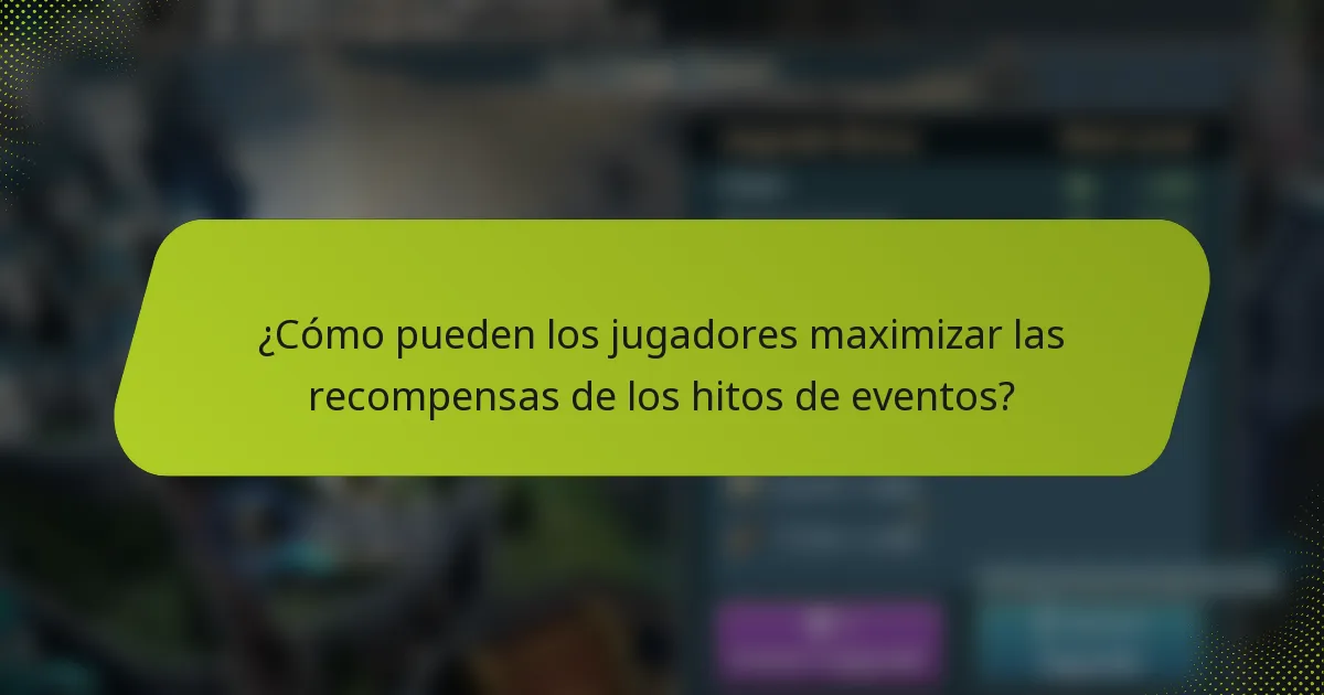¿Cómo pueden los jugadores maximizar las recompensas de los hitos de eventos?