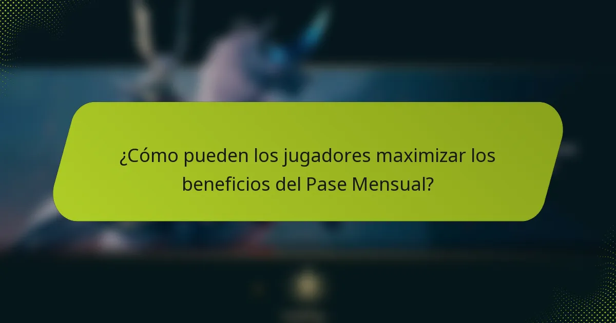 ¿Cómo pueden los jugadores maximizar los beneficios del Pase Mensual?