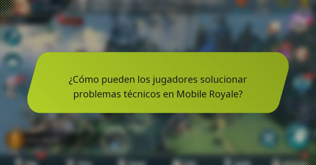 ¿Cómo pueden los jugadores solucionar problemas técnicos en Mobile Royale?