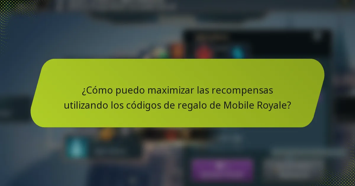 ¿Cómo puedo maximizar las recompensas utilizando los códigos de regalo de Mobile Royale?