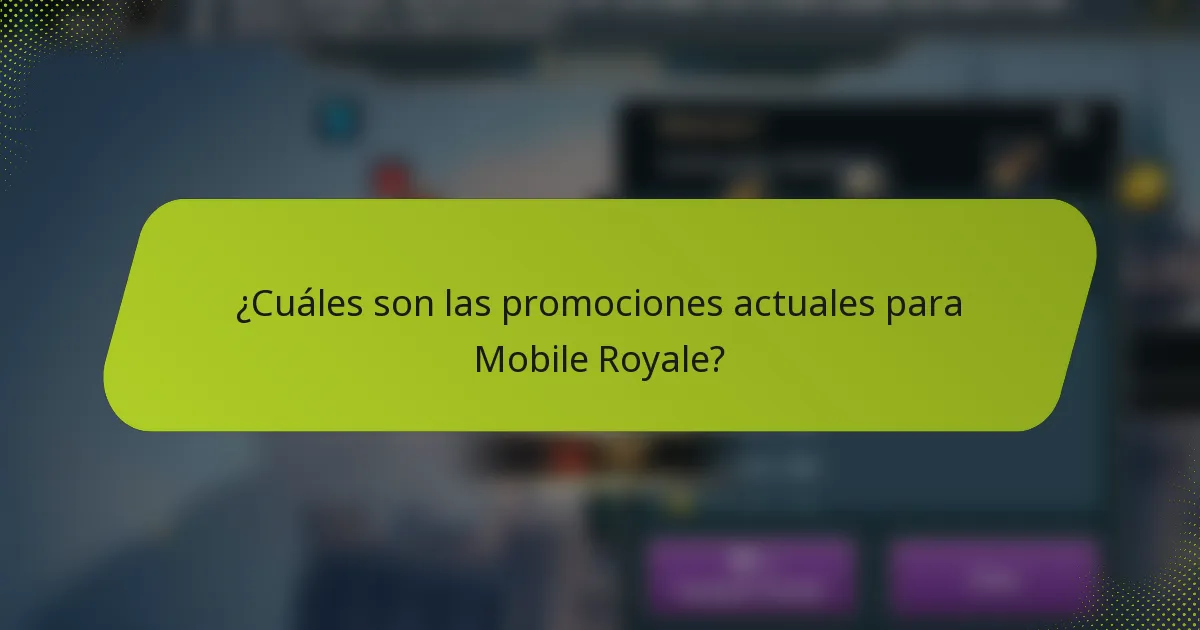 ¿Cuáles son las promociones actuales para Mobile Royale?