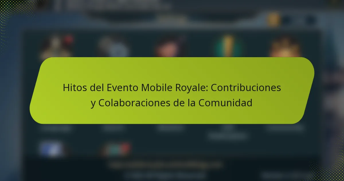 Hitos del Evento Mobile Royale: Contribuciones y Colaboraciones de la Comunidad