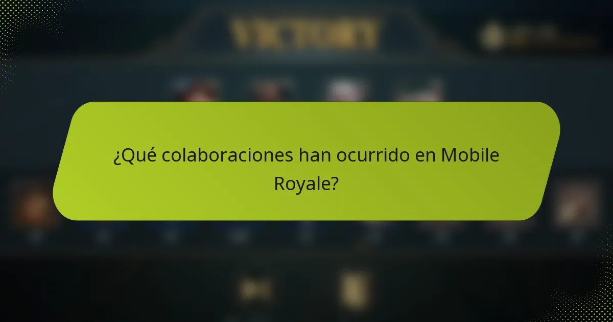 ¿Qué colaboraciones han ocurrido en Mobile Royale?