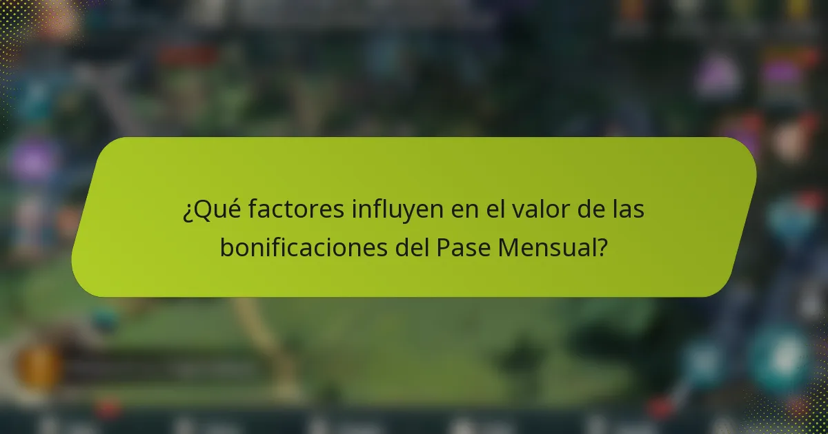 ¿Qué factores influyen en el valor de las bonificaciones del Pase Mensual?